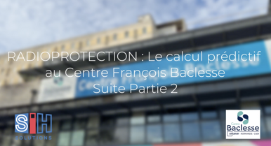 Assurer la radioprotection au Centre François Baclesse de Caen - Part 2