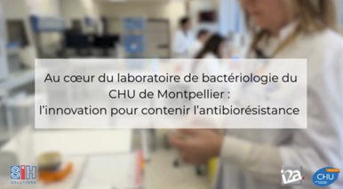 Au cœur du CHU de Montpellier : l’innovation pour contenir l’antibiorésistance
